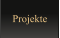 Projekte